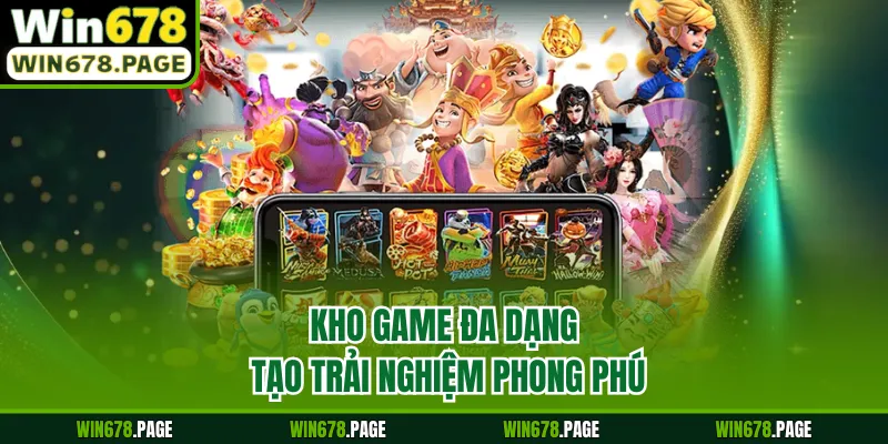 Kho game đa dạng tạo trải nghiệm phong phú