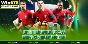 Lịch Thi Đấu World Cup 2026 - Win678 Cập Nhật Đầy Đủ Nhất